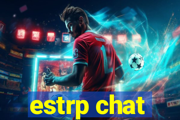 estrp chat